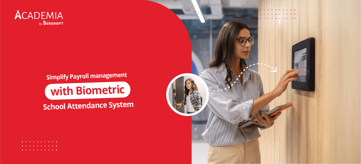 Simplify Payroll management with Biometric School Attendance System