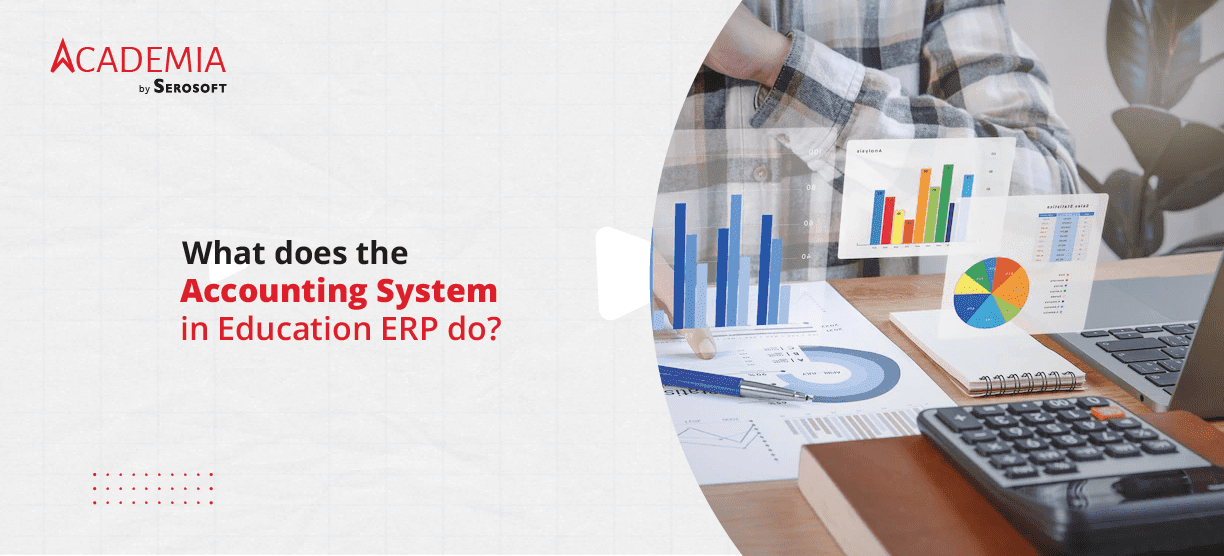 What does the Accounting System in Education ERP do?