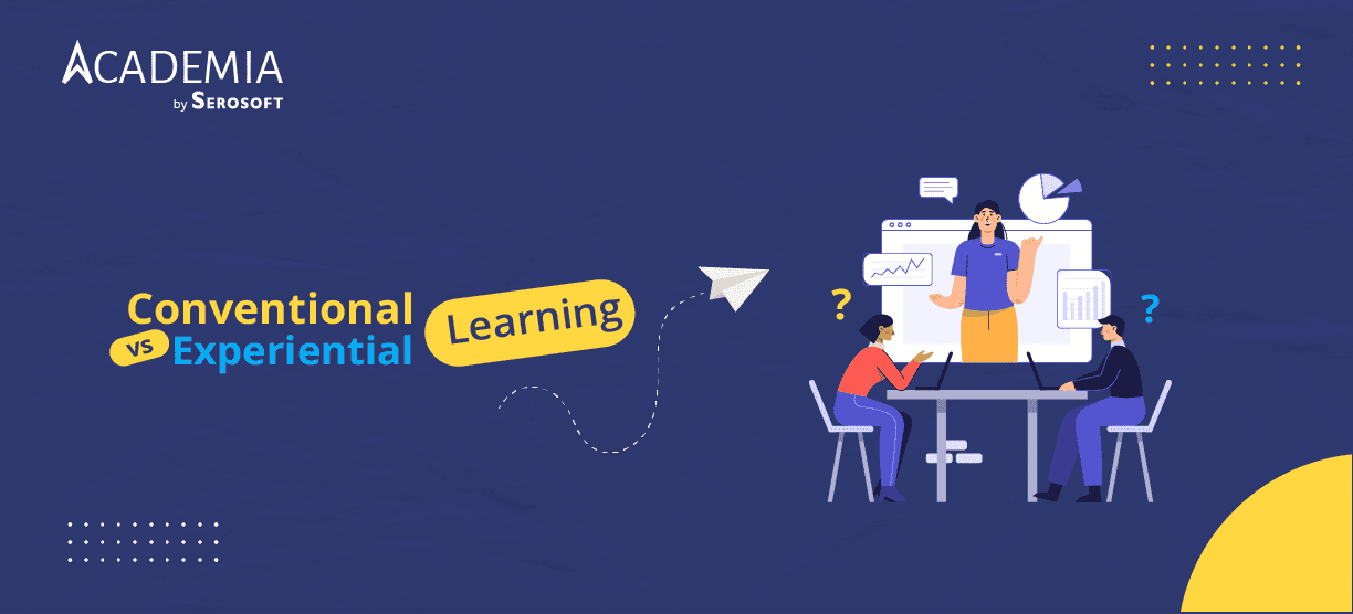 Experiential Learning vs Conventional Learning. Which works better and why?